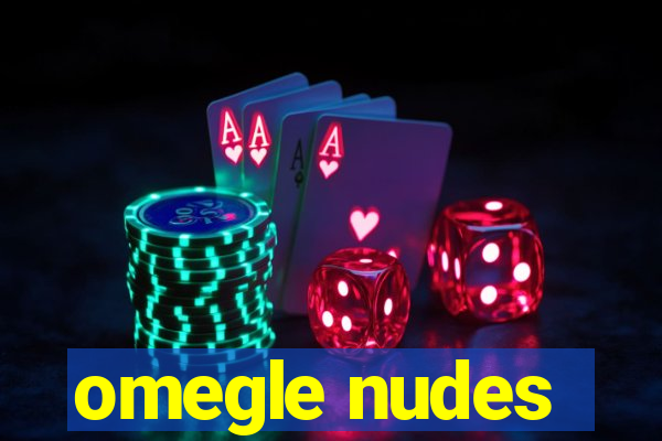 omegle nudes